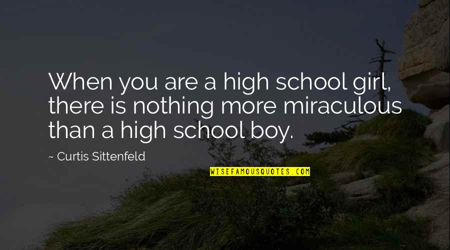 D Passersby Quotes By Curtis Sittenfeld: When you are a high school girl, there
