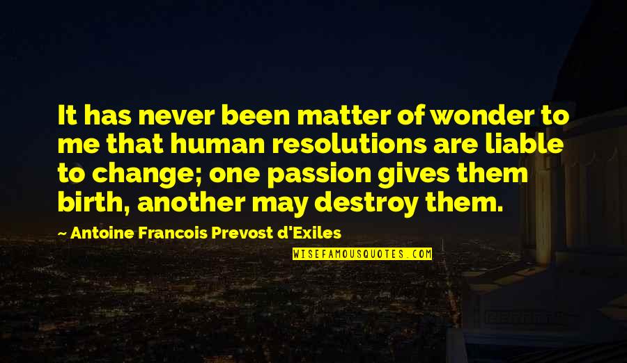 D Passion Quotes By Antoine Francois Prevost D'Exiles: It has never been matter of wonder to