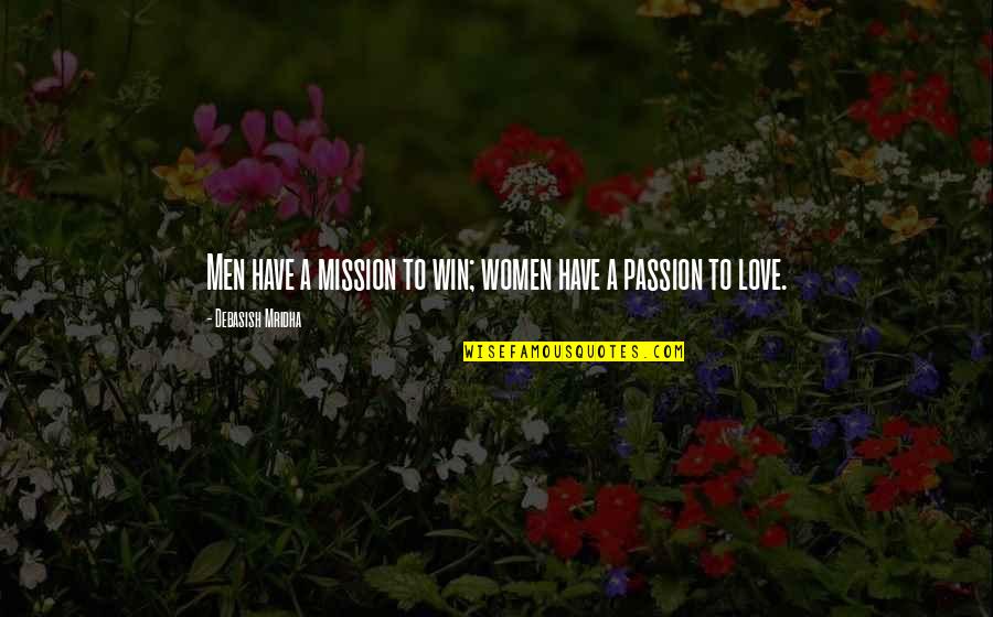 D Passion Quotes By Debasish Mridha: Men have a mission to win; women have