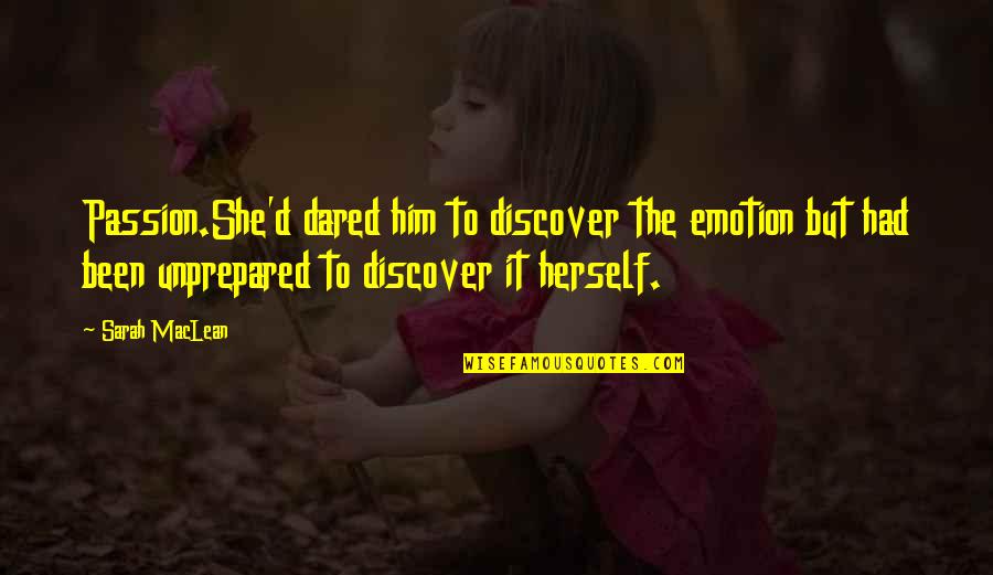 D Passion Quotes By Sarah MacLean: Passion.She'd dared him to discover the emotion but