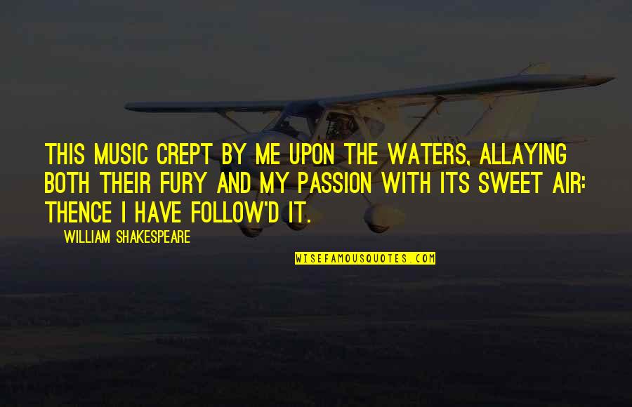 D Passion Quotes By William Shakespeare: This music crept by me upon the waters,