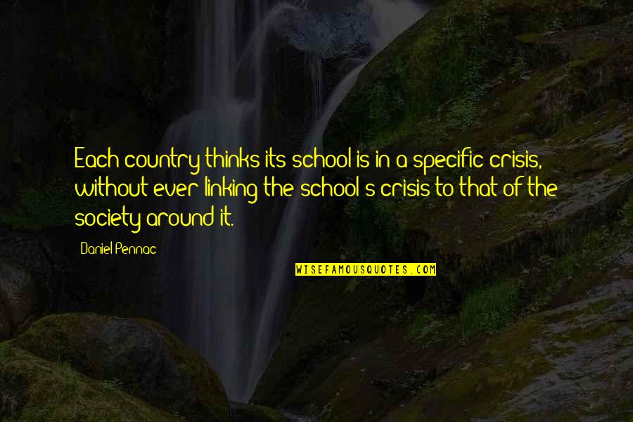 D Pennac Quotes By Daniel Pennac: Each country thinks its school is in a D Pennac Quotes By Daniel Pennac: Each country thinks its school is in a