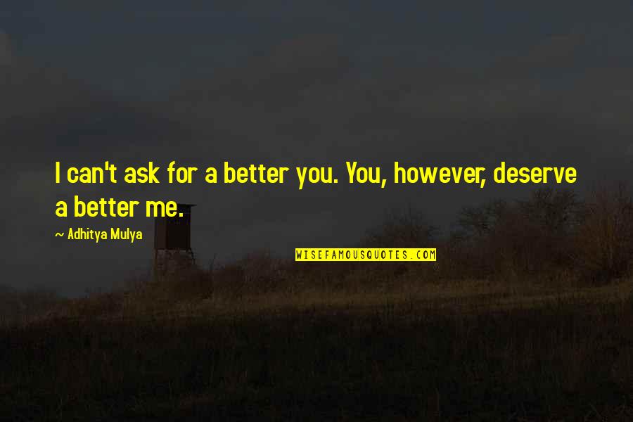 D Pouiller Synonyme Quotes By Adhitya Mulya: I can't ask for a better you. You, D Pouiller Synonyme Quotes By Adhitya Mulya: I can't ask for a better you. You,