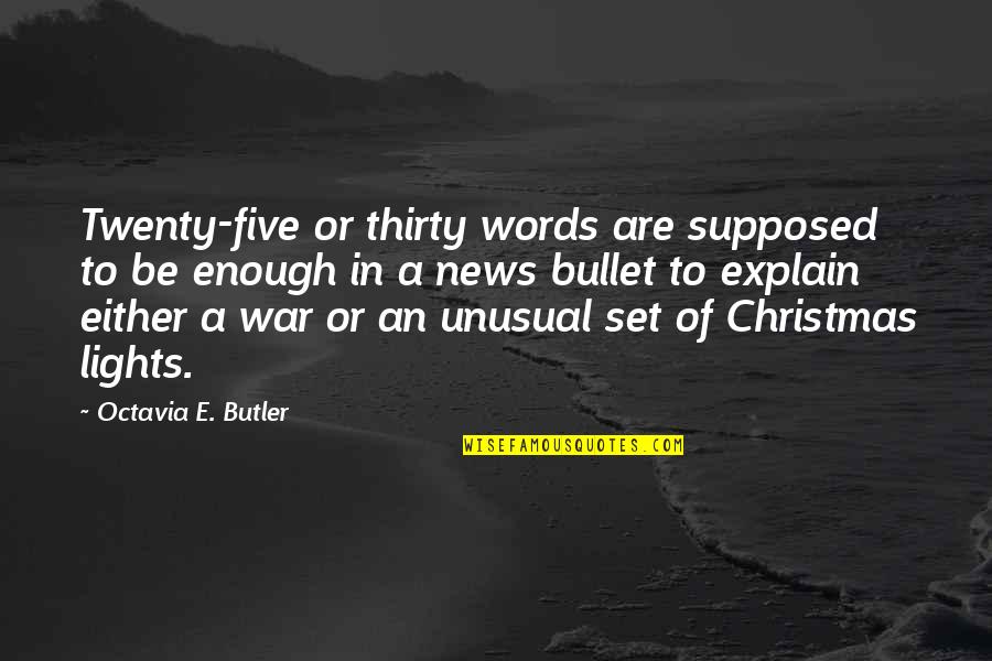 D.r. Butler Quotes By Octavia E. Butler: Twenty-five or thirty words are supposed to be