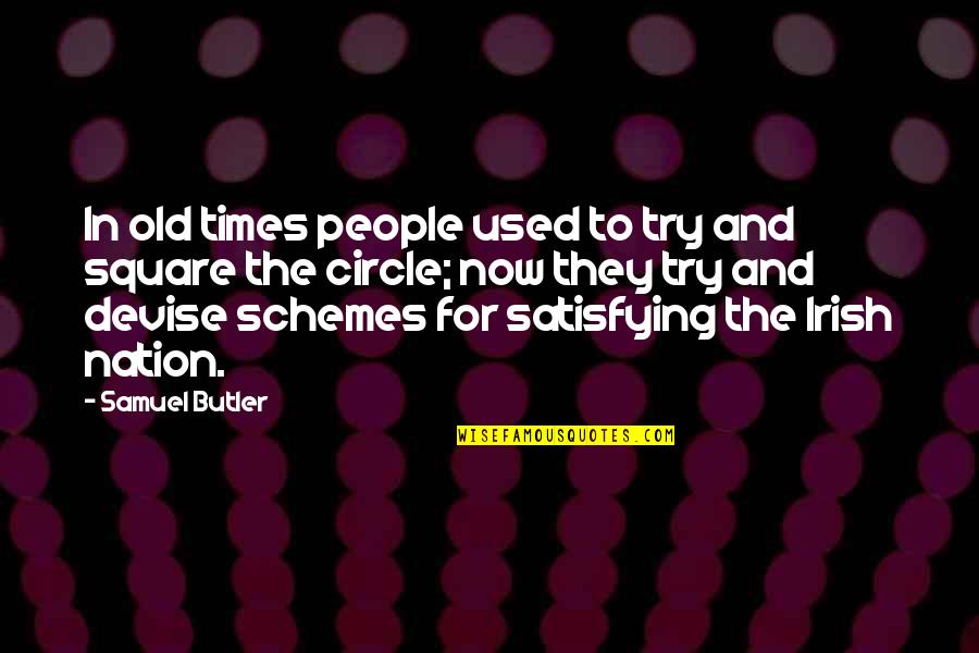 D.r. Butler Quotes By Samuel Butler: In old times people used to try and