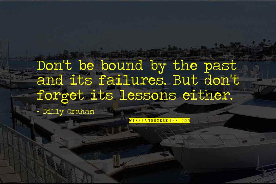 D Rkov Komora Optika Quotes By Billy Graham: Don't be bound by the past and its