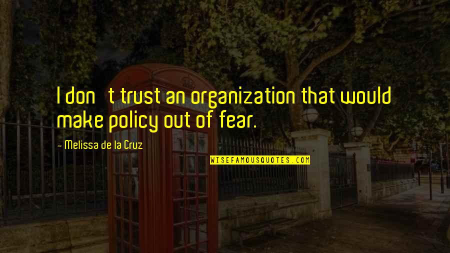 D Rkov Komora Optika Quotes By Melissa De La Cruz: I don't trust an organization that would make
