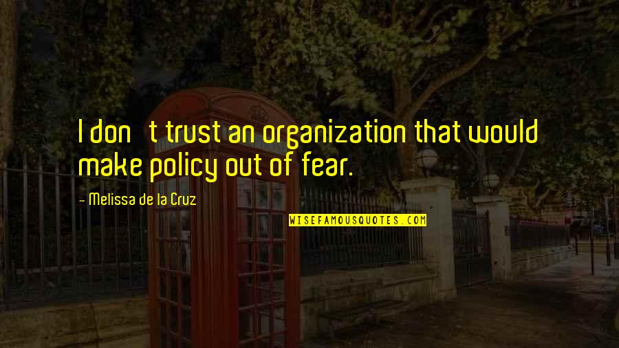 D Rkov Komora Optika Quotes By Melissa De La Cruz: I don't trust an organization that would make D Rkov Komora Optika Quotes By Melissa De La Cruz: I don't trust an organization that would make