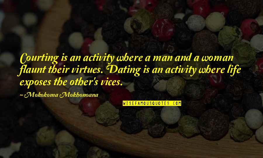 D Rsk Den K Koronavirus Quotes By Mokokoma Mokhonoana: Courting is an activity where a man and D Rsk Den K Koronavirus Quotes By Mokokoma Mokhonoana: Courting is an activity where a man and