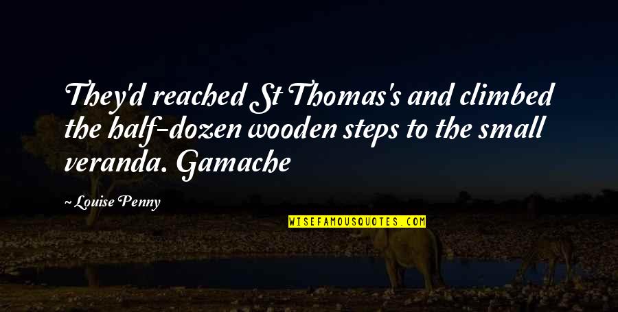 D/s Quotes By Louise Penny: They'd reached St Thomas's and climbed the half-dozen D/s Quotes By Louise Penny: They'd reached St Thomas's and climbed the half-dozen