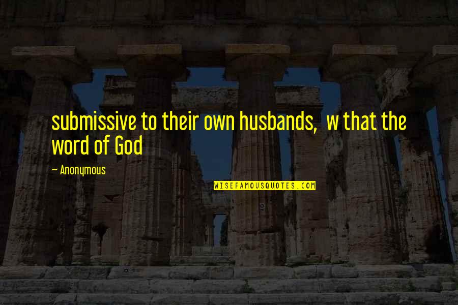 D/s Submissive Quotes By Anonymous: submissive to their own husbands, w that the