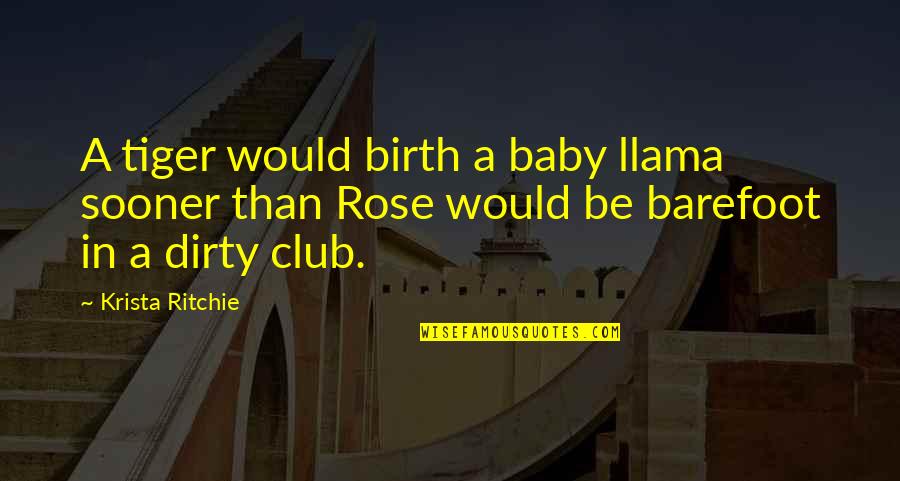 D Savantage Quotes By Krista Ritchie: A tiger would birth a baby llama sooner D Savantage Quotes By Krista Ritchie: A tiger would birth a baby llama sooner