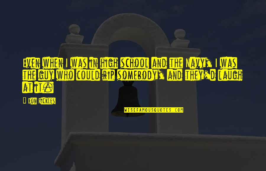 D School Quotes By Don Rickles: Even when I was in high school and