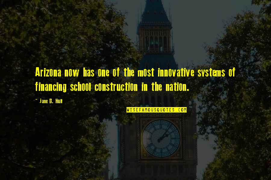 D School Quotes By Jane D. Hull: Arizona now has one of the most innovative