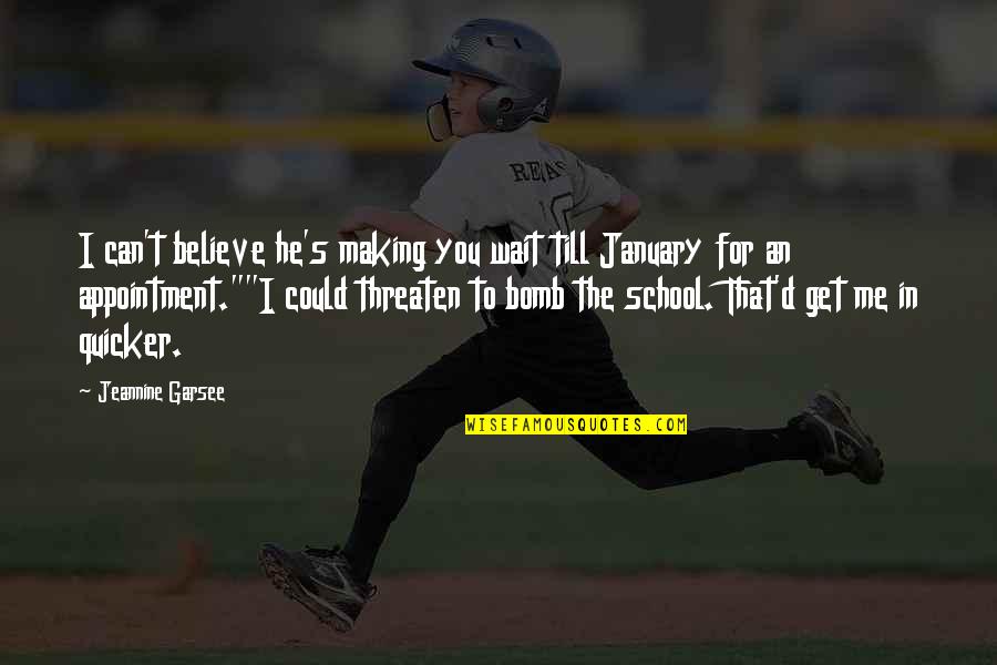 D School Quotes By Jeannine Garsee: I can't believe he's making you wait till