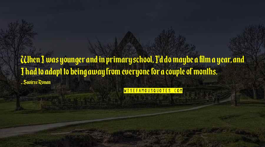 D School Quotes By Saoirse Ronan: When I was younger and in primary school,