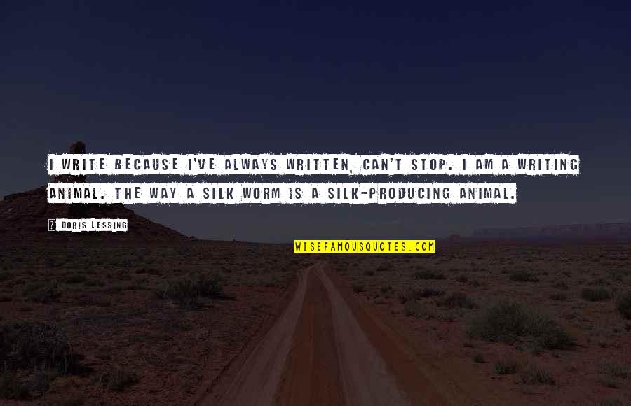 D Tenons Quotes By Doris Lessing: I write because I've always written, can't stop.