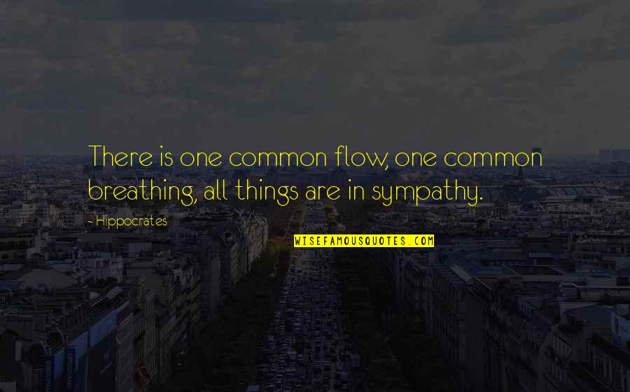 D V Gundappa Quotes By Hippocrates: There is one common flow, one common breathing,
