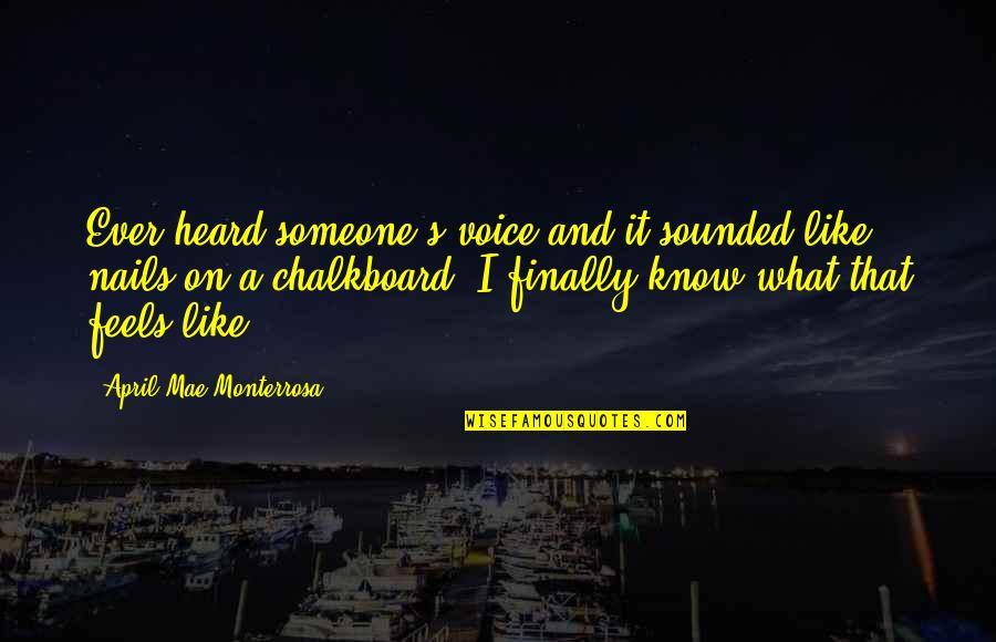 D V Nails Quotes By April Mae Monterrosa: Ever heard someone's voice and it sounded like D V Nails Quotes By April Mae Monterrosa: Ever heard someone's voice and it sounded like
