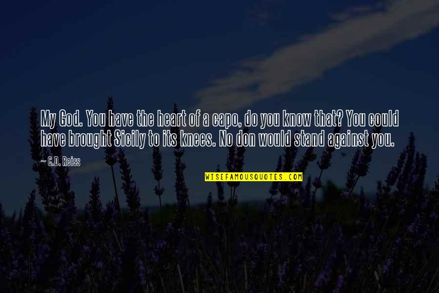 D Vidh Zy G Bor Quotes By C.D. Reiss: My God. You have the heart of a D Vidh Zy G Bor Quotes By C.D. Reiss: My God. You have the heart of a