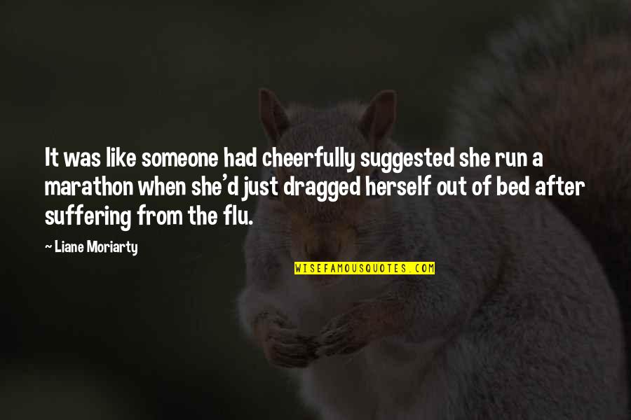 D-yikes Quotes By Liane Moriarty: It was like someone had cheerfully suggested she