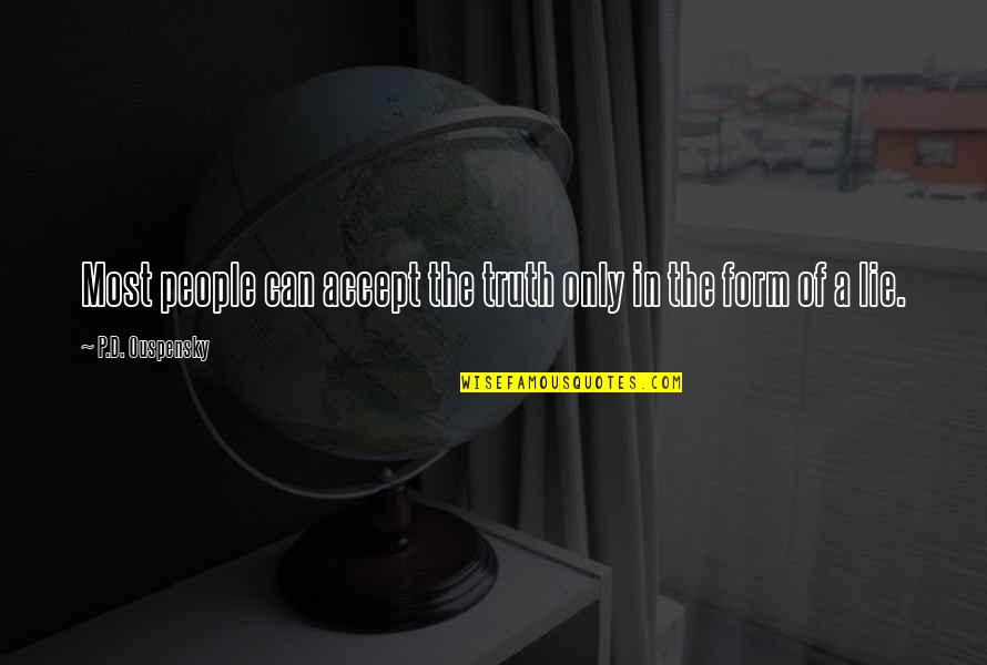 D-yikes Quotes By P.D. Ouspensky: Most people can accept the truth only in