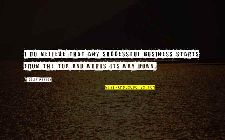 D Zenek Ne Demek Quotes By Dolly Parton: I do believe that any successful business starts D Zenek Ne Demek Quotes By Dolly Parton: I do believe that any successful business starts