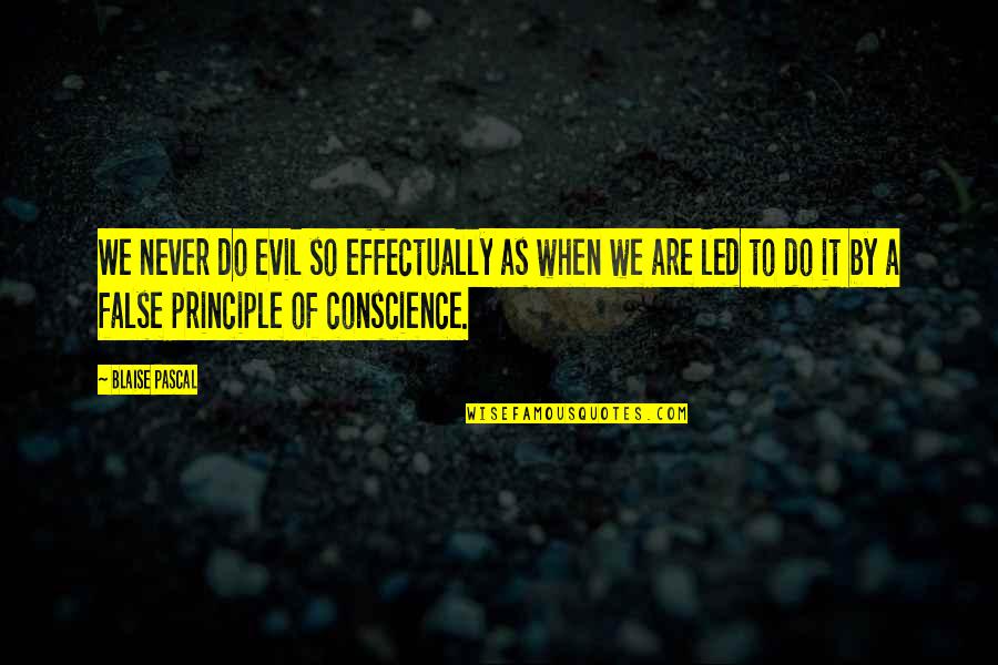 D28 Vs Hd28 Quotes By Blaise Pascal: We never do evil so effectually as when D28 Vs Hd28 Quotes By Blaise Pascal: We never do evil so effectually as when