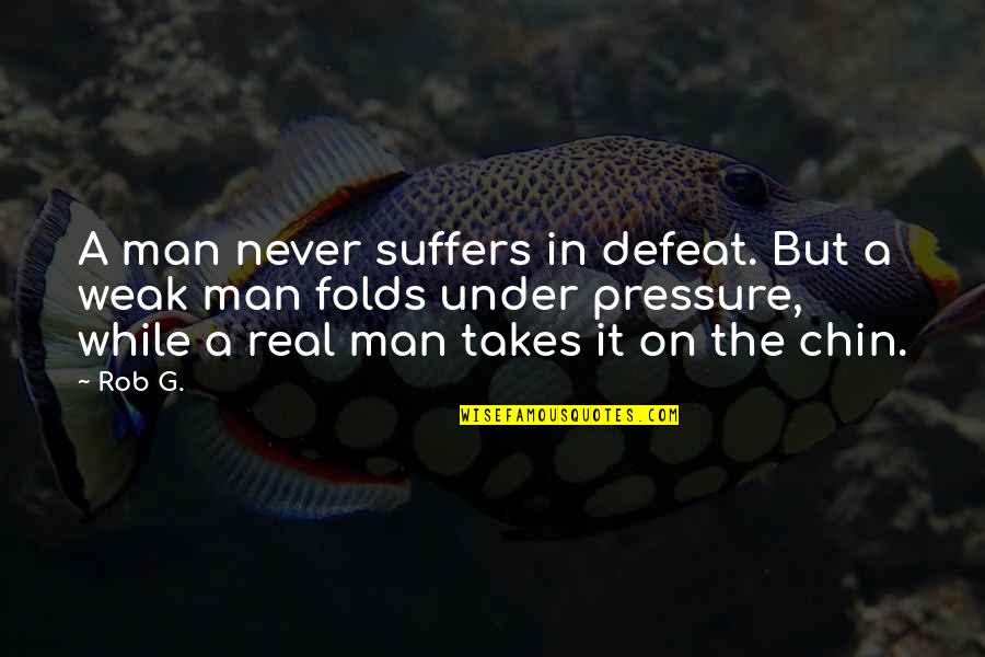 D3 Football Quotes By Rob G.: A man never suffers in defeat. But a