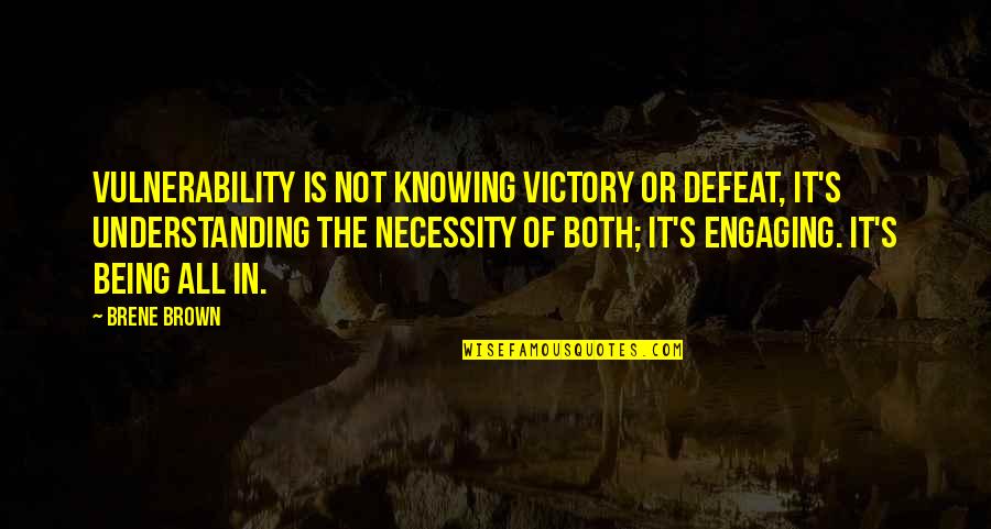 D3 Monk Quotes By Brene Brown: Vulnerability is not knowing victory or defeat, it's