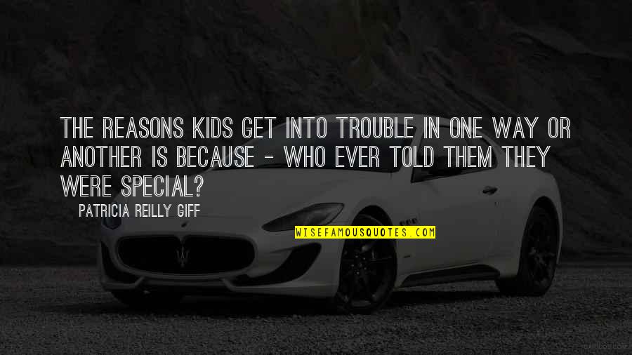 Da Capo Quotes By Patricia Reilly Giff: The reasons kids get into trouble in one