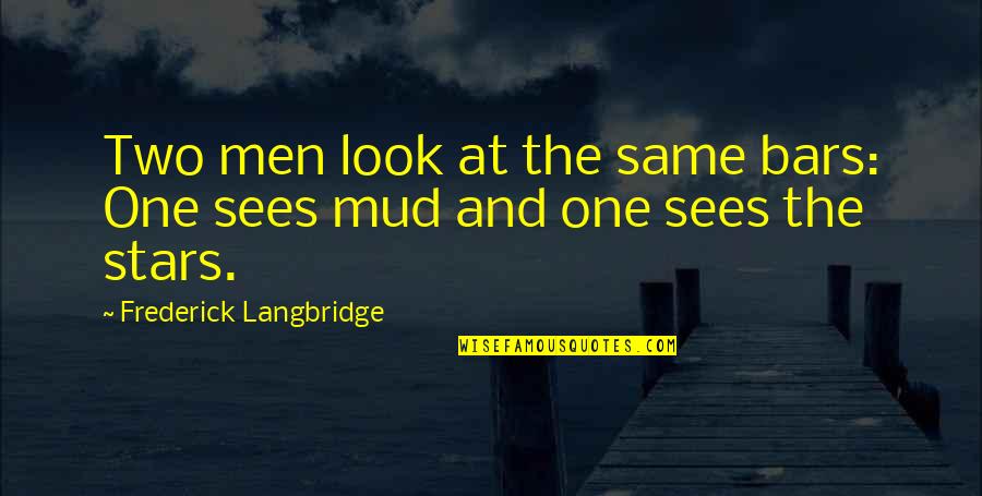 Da Jim Trotter Quotes By Frederick Langbridge: Two men look at the same bars: One