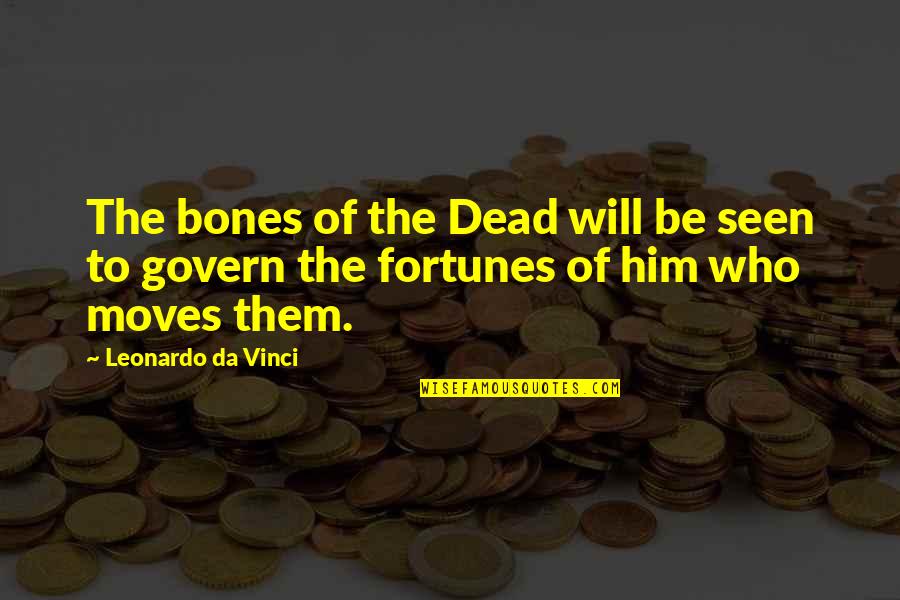 Da Moves Quotes By Leonardo Da Vinci: The bones of the Dead will be seen