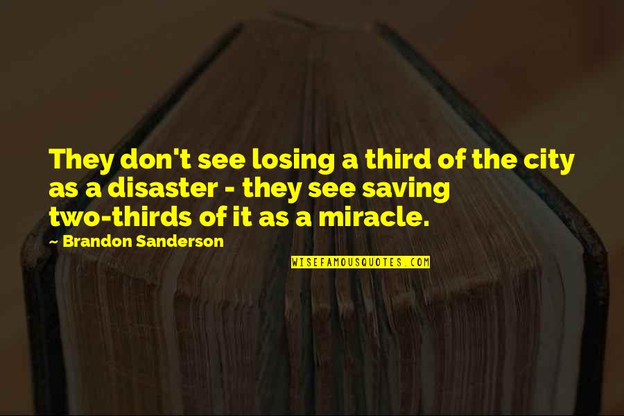 Da Pino Quotes By Brandon Sanderson: They don't see losing a third of the