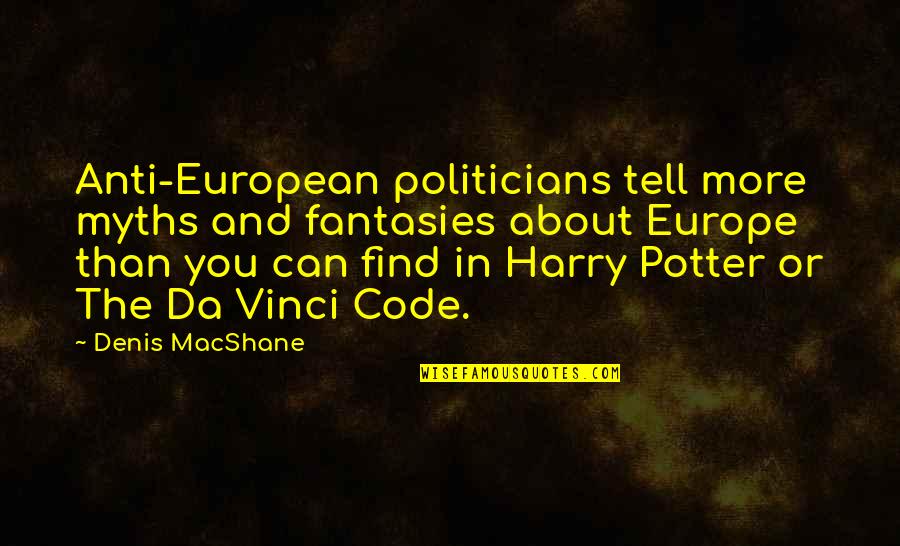 Da Vinci Code Best Quotes By Denis MacShane: Anti-European politicians tell more myths and fantasies about