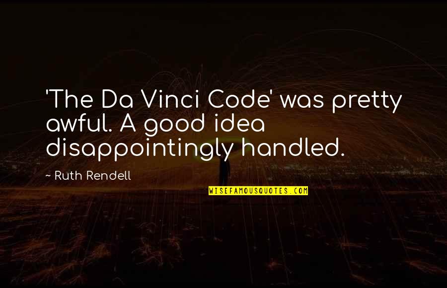 Da Vinci Code Best Quotes By Ruth Rendell: 'The Da Vinci Code' was pretty awful. A