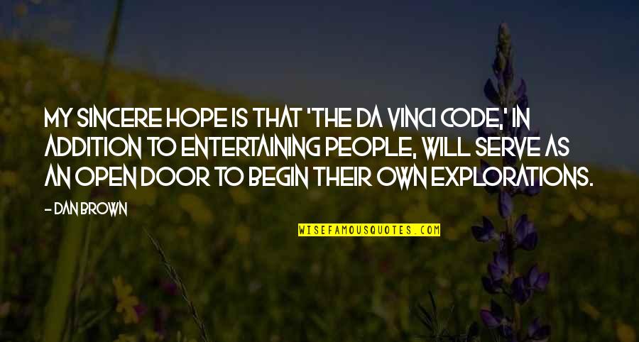 Da Vinci Code Quotes By Dan Brown: My sincere hope is that 'The Da Vinci