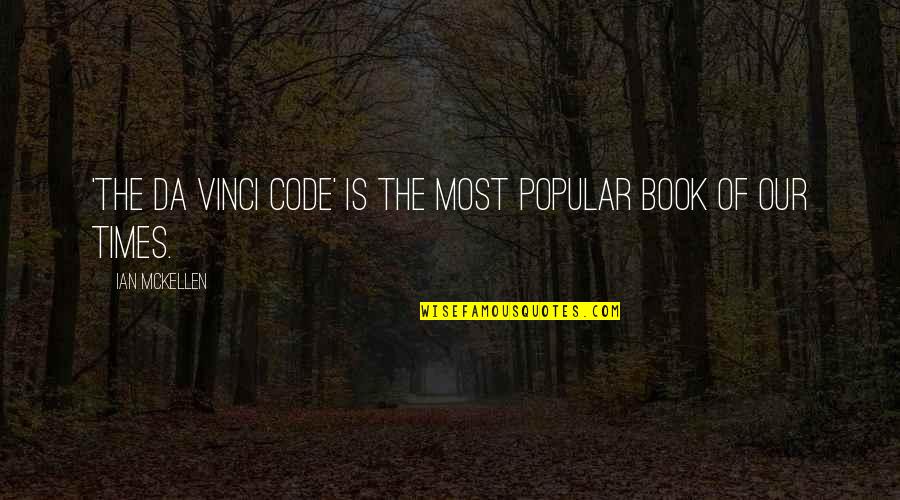 Da Vinci Code Quotes By Ian McKellen: 'The Da Vinci Code' is the most popular