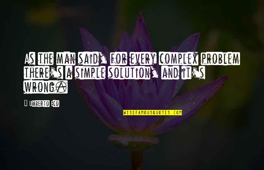 Da Vinci Code Silas Quotes By Umberto Eco: As the man said, for every complex problem