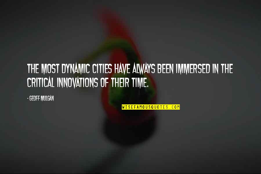Da Vinci Flight Quotes By Geoff Mulgan: The most dynamic cities have always been immersed