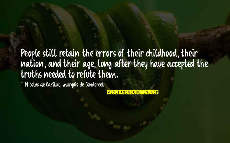 Da Vinci Vegan Quotes By Nicolas De Caritat, Marquis De Condorcet: People still retain the errors of their childhood,