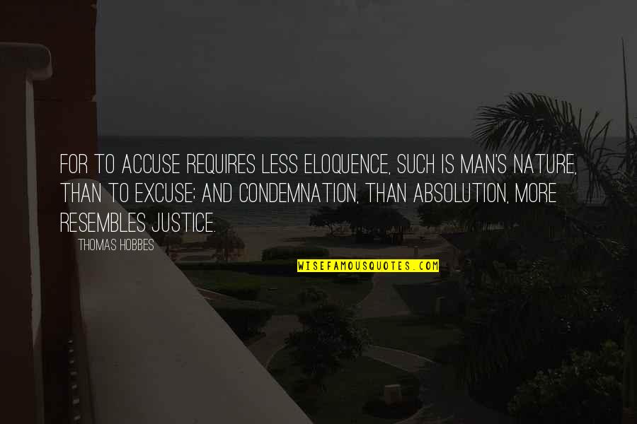 Da Vincis Quotes By Thomas Hobbes: For to accuse requires less eloquence, such is