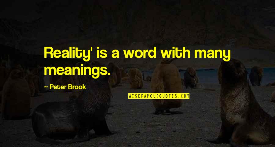 Daaman Porcelain Quotes By Peter Brook: Reality' is a word with many meanings. Daaman Porcelain Quotes By Peter Brook: Reality' is a word with many meanings.