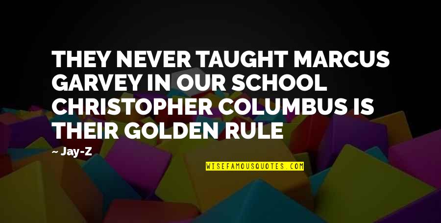 Daara J Quotes By Jay-Z: THEY NEVER TAUGHT MARCUS GARVEY IN OUR SCHOOL