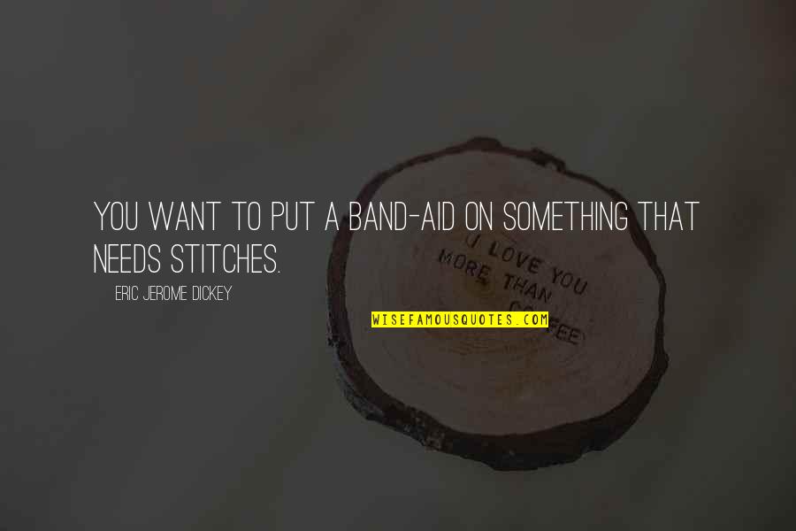 Daaraan Quotes By Eric Jerome Dickey: You want to put a band-aid on something