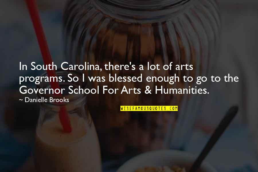 Daardoor Duits Quotes By Danielle Brooks: In South Carolina, there's a lot of arts