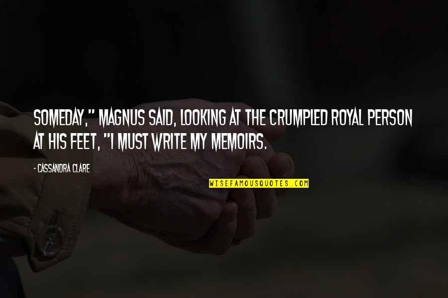 Dabang Personality Quotes By Cassandra Clare: Someday," Magnus said, looking at the crumpled royal