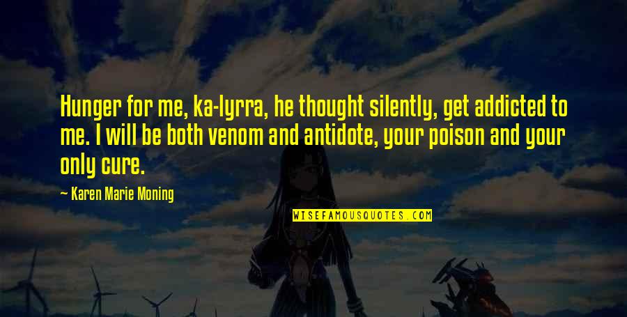 Dabang Personality Quotes By Karen Marie Moning: Hunger for me, ka-lyrra, he thought silently, get