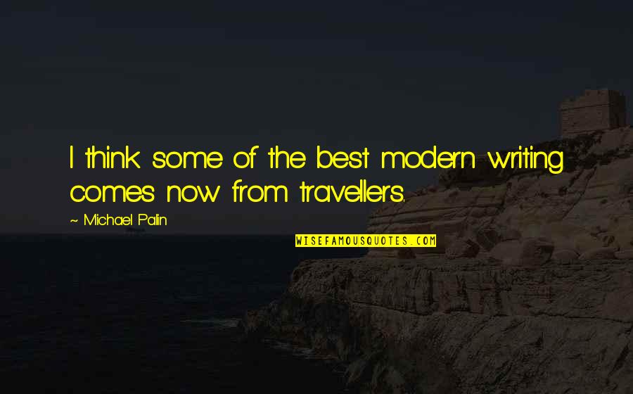 Dabasir Quotes By Michael Palin: I think some of the best modern writing