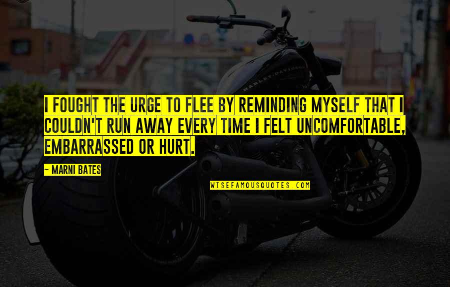 Dabattage Quotes By Marni Bates: I fought the urge to flee by reminding Dabattage Quotes By Marni Bates: I fought the urge to flee by reminding